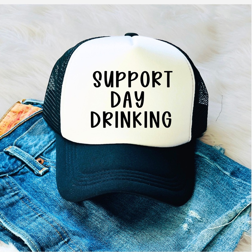 SUPPORT DAY DRINKING trucker hat